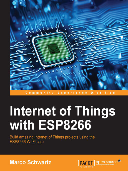 Title details for Internet of Things with ESP8266 by Marco Schwartz - Available